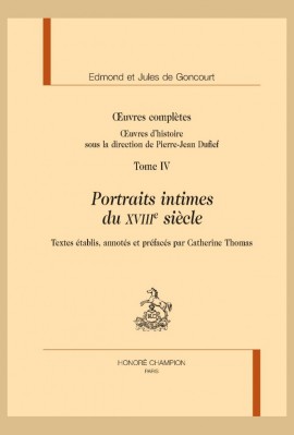OEUVRES COMPLÈTES. OEUVRES D'HISTOIRE, TOME 4 : PORTRAITS INTIMES DU XVIIIE SIÈCLE