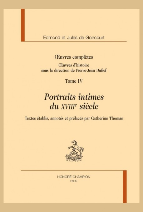OEUVRES COMPLÈTES. OEUVRES D'HISTOIRE, TOME 4 : PORTRAITS INTIMES DU XVIIIE SIÈCLE