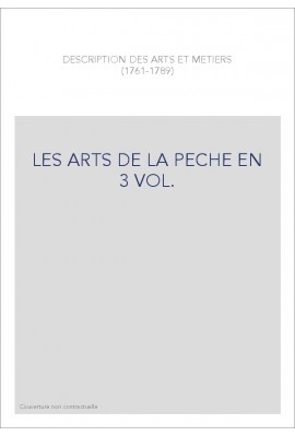 LES ARTS DE LA PECHE EN 3 VOL.