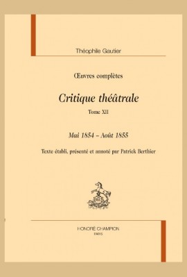 OEUVRES COMPLÈTES. SECTION VI. CRITIQUE THÉÂTRALE. TOME XII. MAI 1854 - AOÛT 1855
