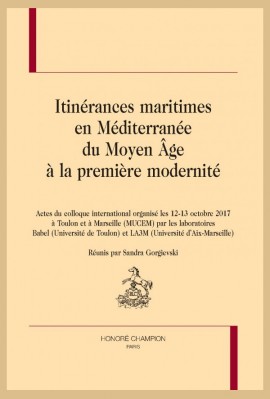 ITINÉRANCES MARITIMES EN MÉDITERRANÉE DU MOYEN ÂGE À LA PREMIÈRE MODERNITÉ