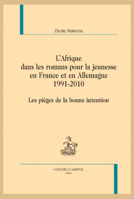 L'AFRIQUE DANS LES ROMANS POUR LA JEUNESSE EN FRANCE ET EN ALLEMAGNE. 1991-2010