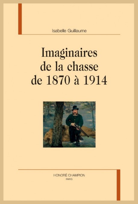 IMAGINAIRES DE LA CHASSE DE 1870 À 1914