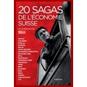 20 SAGAS DE L'ÉCONOMIE SUISSE