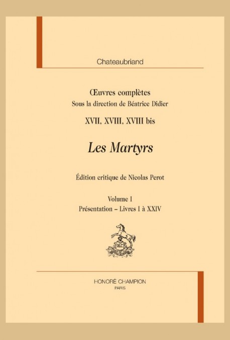 OEUVRES COMPLÈTES, XVII, XVIII, XVIII BIS. LES MARTYRS
