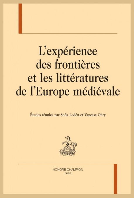 L'EXPÉRIENCE DES FRONTIÈRES ET LES LITTÉRATURES DE L'EUROPE MÉDIÉVALE