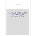LA FRANC-MACONNERIE EN FRANCE, DES ORIGINES A 1815.