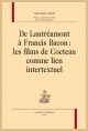 DE LAUTRÉAMONT À FRANCIS BACON : LES FILMS DE COCTEAU COMME LIEN INTERTEXTUEL