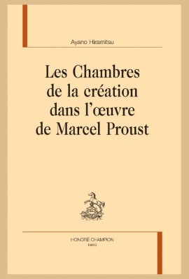 LES CHAMBRES DE LA CRÉATION DANS L'OEUVRE DE MARCEL PROUST