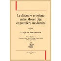 LE DISCOURS MYSTIQUE ENTRE MOYEN ÂGE ET PREMIÈRE MODERNITÉ. TOME 2 : LE SUJET EN TRANSFORMATION