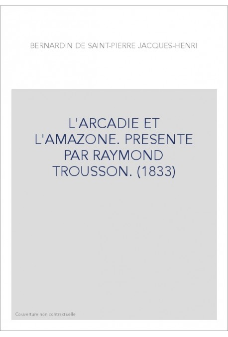 L'ARCADIE ET L'AMAZONE. PRESENTE PAR RAYMOND TROUSSON. (1833)