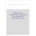 L'ARCADIE ET L'AMAZONE. PRESENTE PAR RAYMOND TROUSSON. (1833)