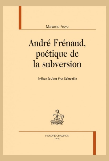 ANDRÉ FRÉNAUD, POÉTIQUE DE LA SUBVERSION
