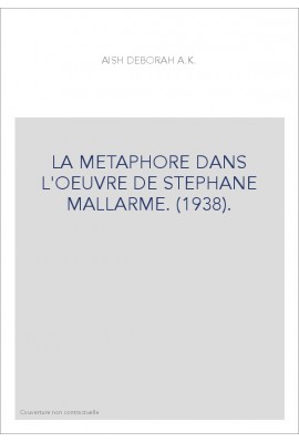 LA MÉTAPHORE DANS L'OEUVRE DE STÉPHANE MALLARMÉ. (1938).