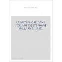 LA MÉTAPHORE DANS L'OEUVRE DE STÉPHANE MALLARMÉ. (1938).