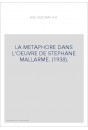 LA MÉTAPHORE DANS L'OEUVRE DE STÉPHANE MALLARMÉ. (1938).