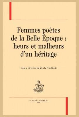 FEMMES POÈTES DE LA BELLE-ÉPOQUE : HEURS ET MALHEURS D'UN HÉRITAGE
