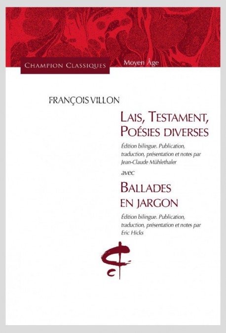 LAIS, TESTAMENT, POESIES DIVERSES. AVEC BALLADES EN JARGON.