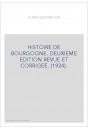 HISTOIRE DE BOURGOGNE. DEUXIEME EDITION REVUE ET CORRIGEE. (1924).