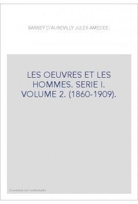 LES OEUVRES ET LES HOMMES. SERIE I. VOLUME 2. (1860-1909).