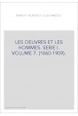 LES OEUVRES ET LES HOMMES. SERIE I. VOLUME 7. (1860-1909).