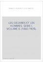 LES OEUVRES ET LES HOMMES. SERIE I. VOLUME 8. (1860-1909).
