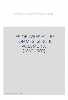 LES OEUVRES ET LES HOMMES. SERIE II. VOLUME 10.        (1860-1909)