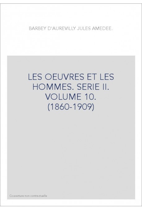 LES OEUVRES ET LES HOMMES. SERIE II. VOLUME 10.        (1860-1909)