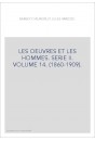 LES OEUVRES ET LES HOMMES. SERIE II. VOLUME 14. (1860-1909).