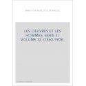 LES OEUVRES ET LES HOMMES. SERIE III. VOLUME 22. (1860-1909).