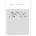 LES OEUVRES ET LES HOMMES. SERIE III. VOLUME 23. (1860-1909).