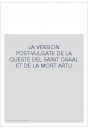 LA VERSION POST-VULGATE DE LA QUESTE DEL SAINT GRAAL ET DE LA MORT ARTU