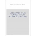 LES OEUVRES ET LES HOMMES. SERIE IV. VOLUME 25. (1860-1909).