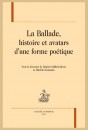 LA BALLADE, HISTOIRE ET AVATARS D'UNE FORME POÉTIQUE