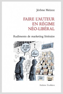 FAIRE L AUTEUR EN RÉGIME NÉO-LIBÉRAL