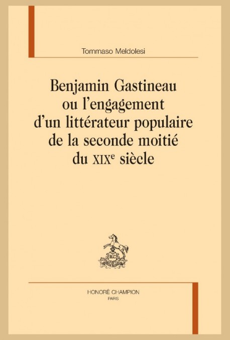 BENJAMIN GASTINEAU OU L'ENGAGEMENT D'UN LITTÉRATEUR POPULAIRE DE LA SECONDE MOITIÉ DU XIXE SIÈCLE