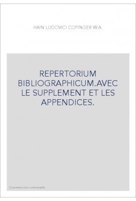 REPERTORIUM BIBLIOGRAPHICUM.AVEC LE SUPPLEMENT ET LES APPENDICES.