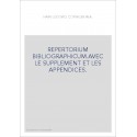 REPERTORIUM BIBLIOGRAPHICUM.AVEC LE SUPPLEMENT ET LES APPENDICES.