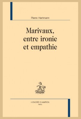 MARIVAUX, ENTRE IRONIE ET EMPATHIE