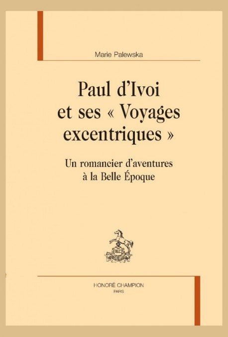 PAUL D'IVOI ET SES "VOYAGES EXCENTRIQUES"