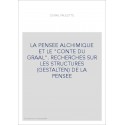 LA PENSEE ALCHIMIQUE ET LE "CONTE DU GRAAL". RECHERCHES SUR LES STRUCTURES (GESTALTEN) DE LA PENSEE