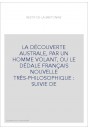 LA DÉCOUVERTE AUSTRALE, PAR UN HOMME VOLANT, OU LE DÉDALE FRANÇAIS   NOUVELLE TRÈS-PHILOSOPHIQUE : SUIVIE DE