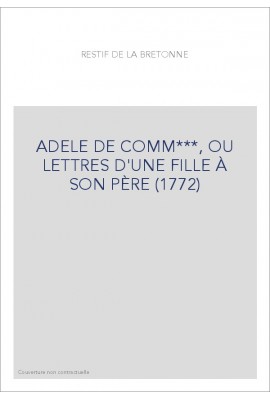 ADELE DE COMM***, OU LETTRES D'UNE FILLE À SON PÈRE (1772)