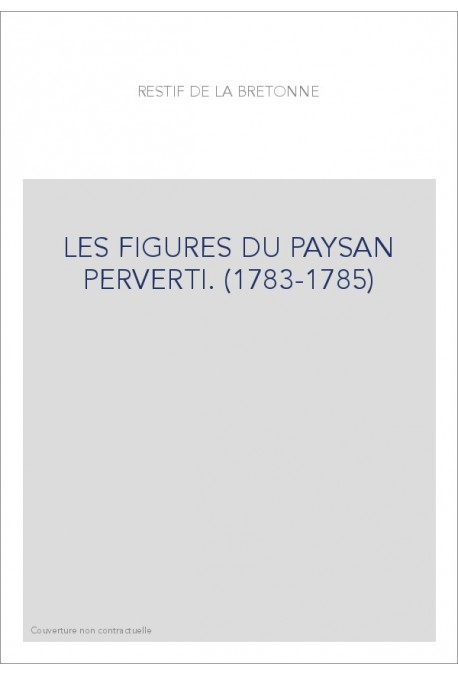 LES FIGURES DU PAYSAN PERVERTI. (1783-1785)