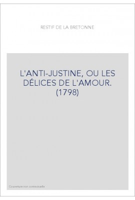 L'ANTI-JUSTINE, OU LES DÉLICES DE L'AMOUR. (1798)
