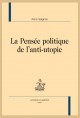 LA PENSÉE POLITIQUE DE L'ANTI-UTOPIE