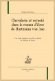 CHEVALERIE ET ROYAUTÉ DANS LE ROMAN D' "EREC" DE HARTMANN VON AUE