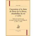 L'ASCENSION ET LA CHUTE DE PIERRE DE LA BROCE, CHAMBELLAN DU ROI († 1278)