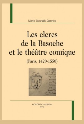 LES CLERCS DE LA BASOCHE ET LE THEATRE COMIQUE (PARIS, 1420-1550)