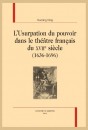 L'USURPATION DU POUVOIR DANS LE THÉÂTRE FRANÇAIS DU XVIIE SIÈCLE  (1636-1696)
